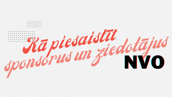 Kā piesaistīt sponsorus un ziedotājus NVO
