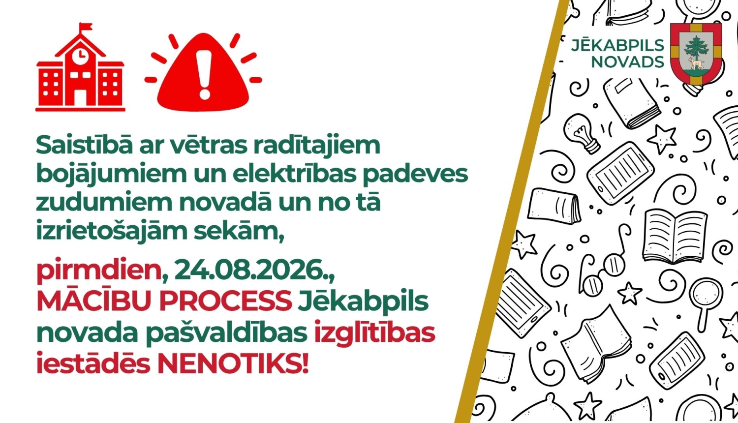 Sakarā ar vētras radītajiem postījumiem un elektrības zudumiem zglītības iestādes pašvaldībā 24.08.2026. nestrādās