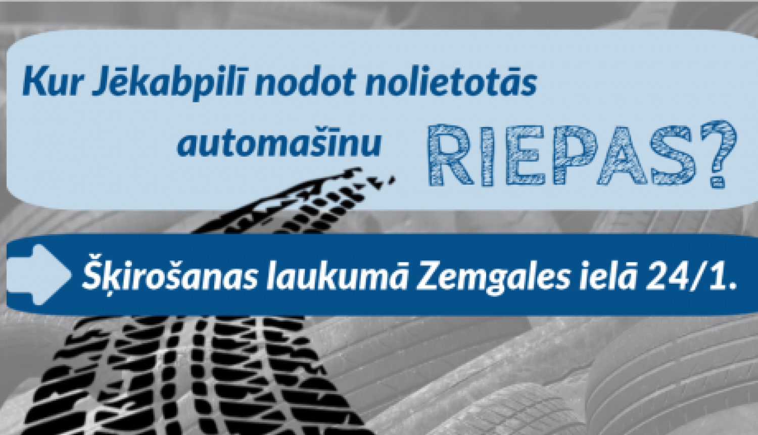 Nolietotās spēkratu riepas iespējams nodot Jēkabpils pakalpojumu šķirošanas laukumā Zemgales ielā 24/1