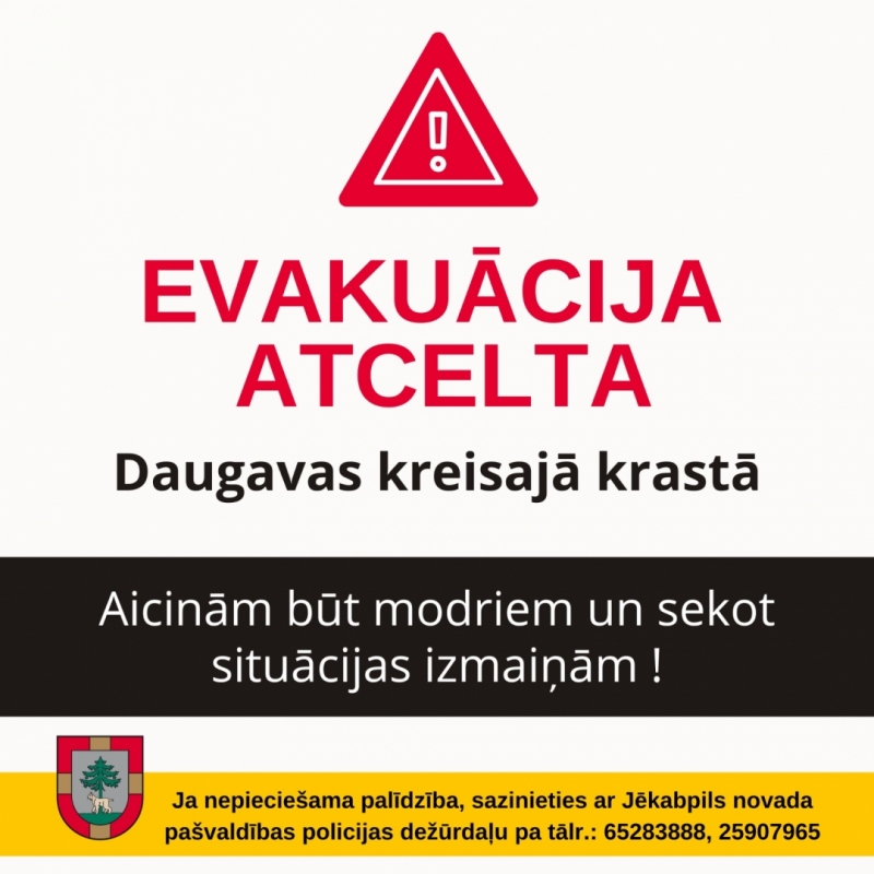 Posteris par evakuācijas atcelšanu Jēkabpilī Daugavas kreisajā krastā