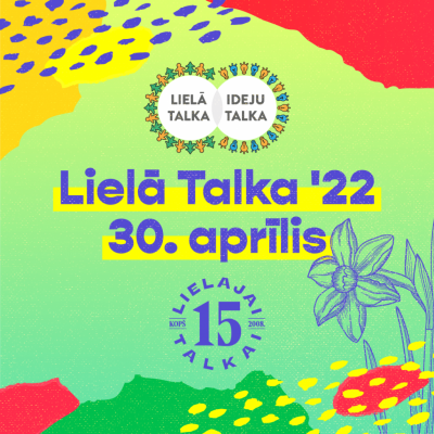 Lielās talkas reklāmas plakāts ar talkas logo augšpusē un uzrakstu Lielā Talka 2022 30. aprīlis Lielajai talkai 15