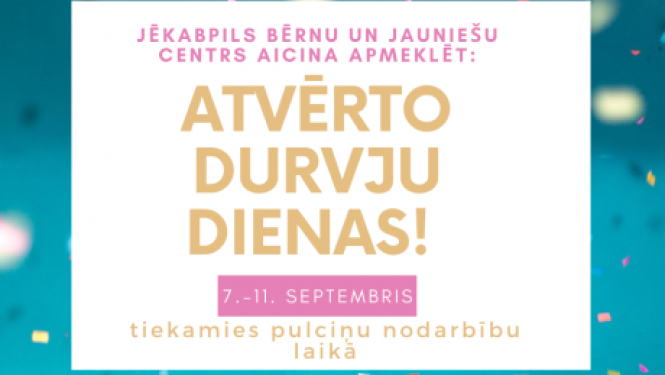 No 7.-11.septembrim Jēkabpils Bērnu un jauniešu centrs aicina apmeklēt "Atvērto durvju dienas"