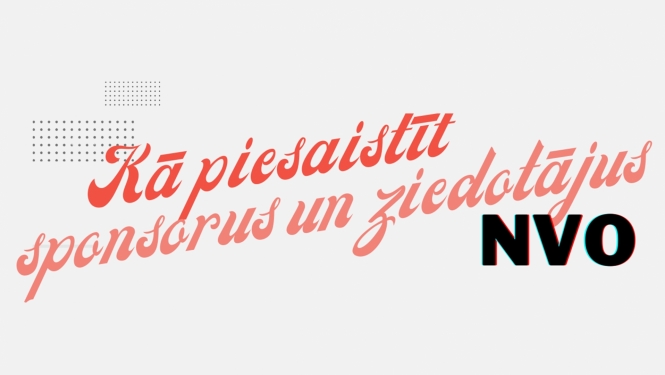 Kā piesaistīt sponsorus un ziedotājus NVO