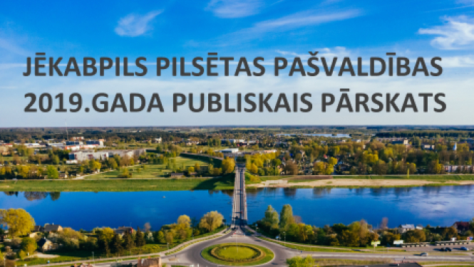 Pieejams Jēkabpils pilsētas pašvaldības 2019. gada publiskais pārskats