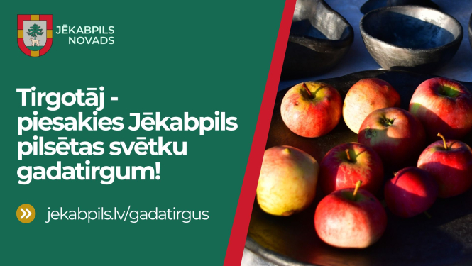 Tirgotāj - piesakies Jēkabpils pilsētas svētku gadatirgum!