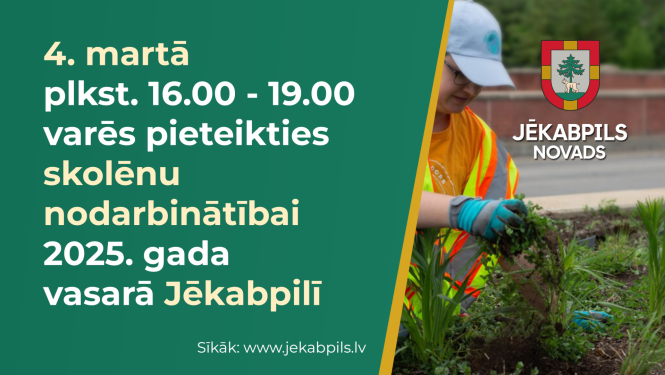 4. martā plkst. 16.00 - 19.00 varēs pieteikties skolēnu nodarbinātībai 2025. gada vasarā Jēkabpilī