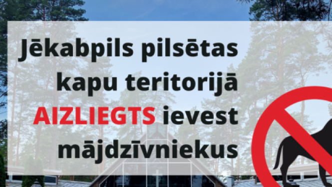 Atgādinām, ka Jēkabpils pilsētas kapsētu teritorijā nedrīkst vest pastaigās mājdzīvniekus