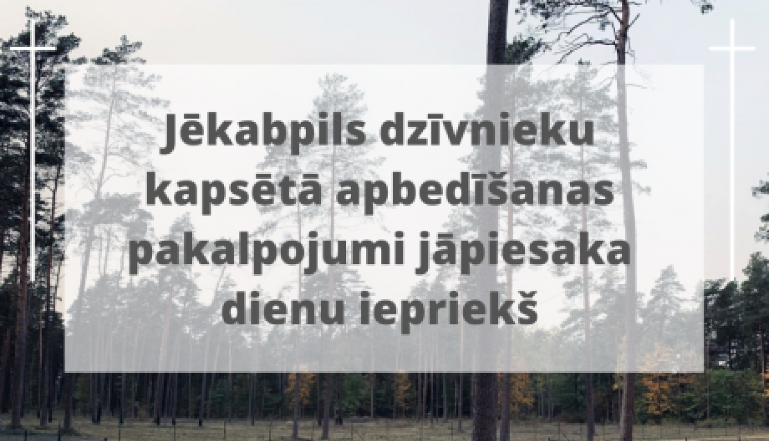 Mājdzīvnieku apbedīšana Jēkabpils dzīvnieku kapsētā jāpiesaka vismaz vienu dienu iepriekš