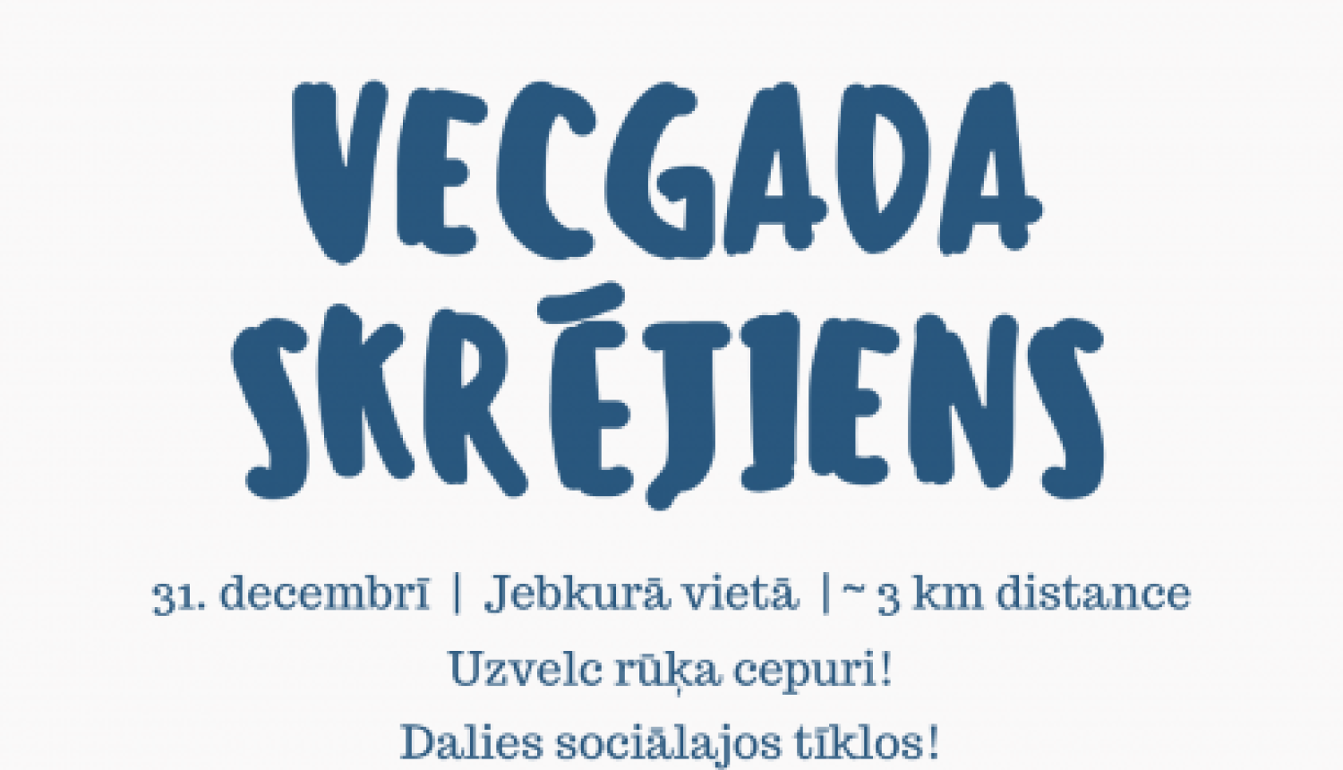 31. decembrī aicinām izskriet savu tradicionālā Vecgada skrējiena maršrutu