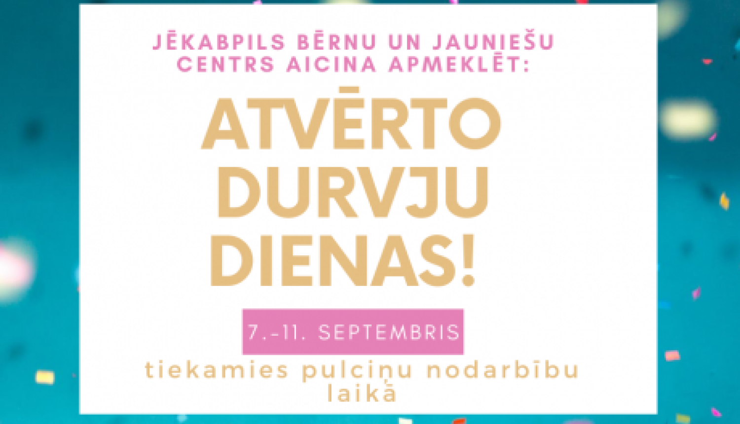 No 7.-11.septembrim Jēkabpils Bērnu un jauniešu centrs aicina apmeklēt "Atvērto durvju dienas"