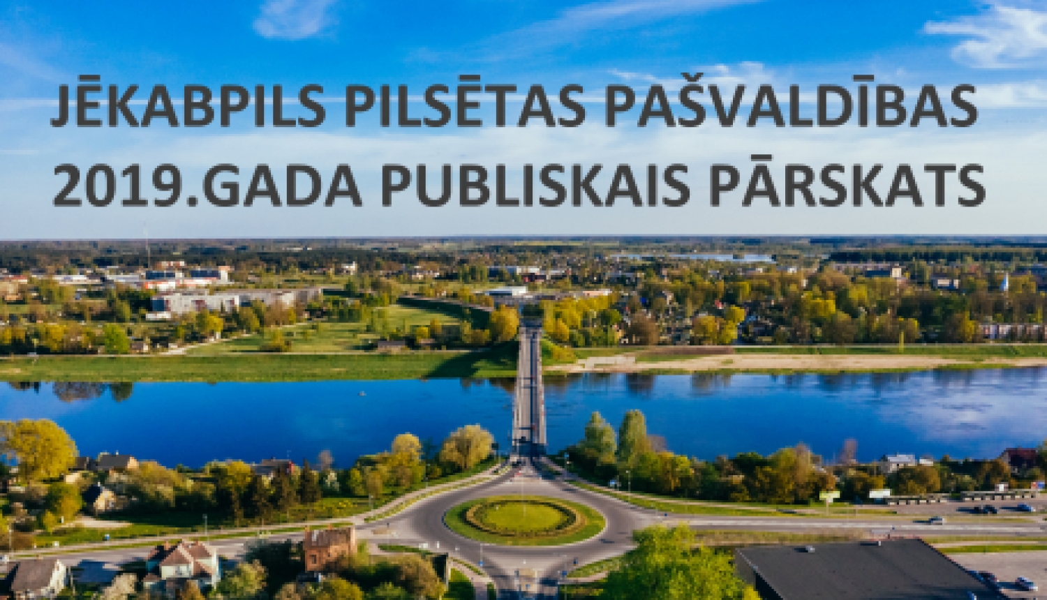 Pieejams Jēkabpils pilsētas pašvaldības 2019. gada publiskais pārskats